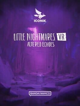Little Nightmares VR: Altered Echoes